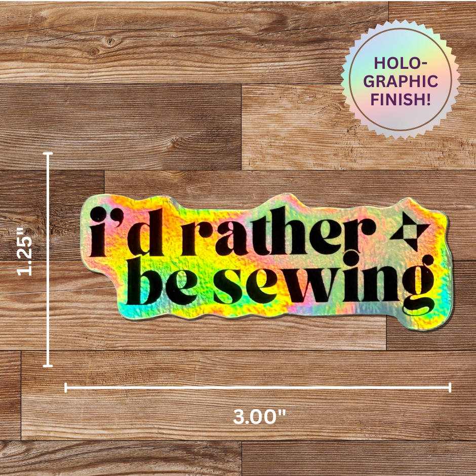 I'd Rather Be Sewing Sticker HOLO - 4 Pack