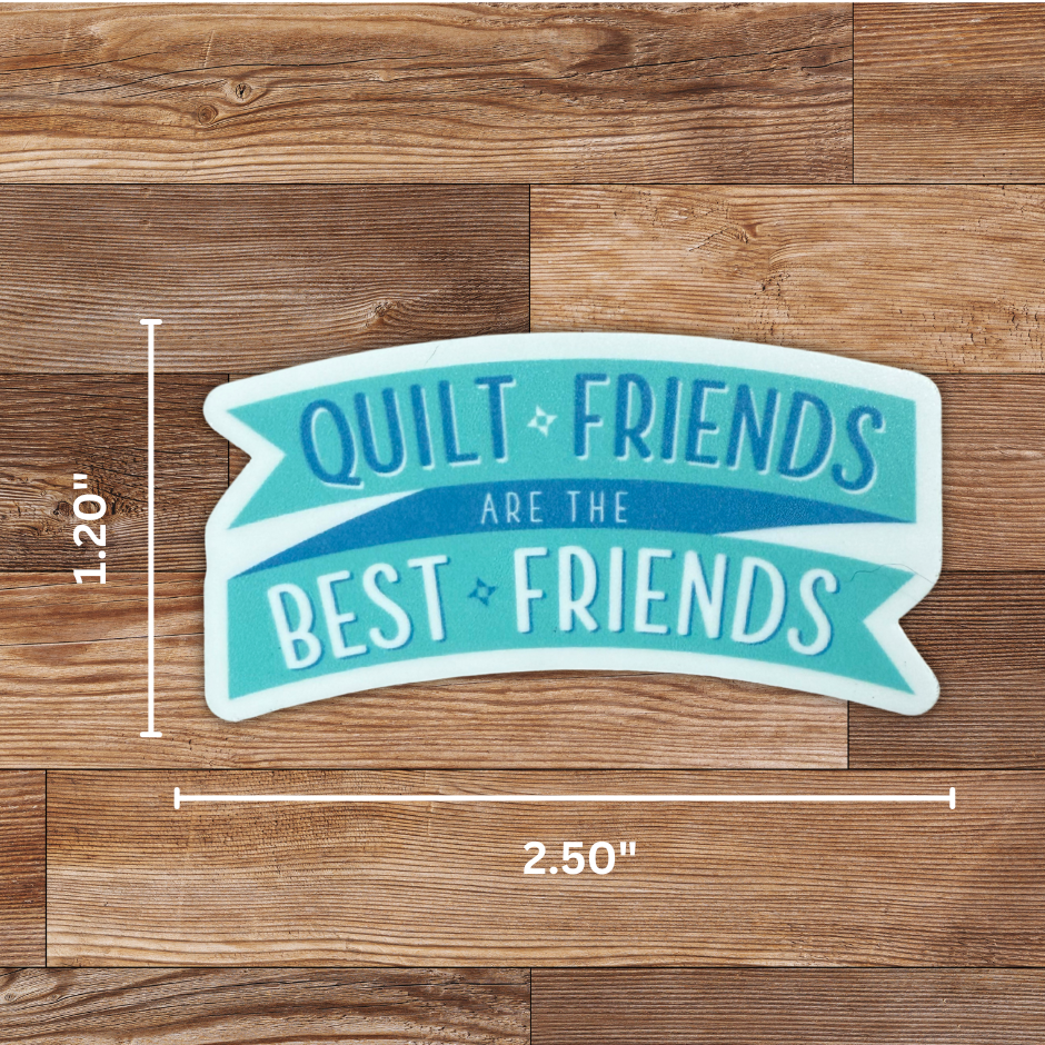 Quilt Friends are the Best Friends Sticker - 4 Pack