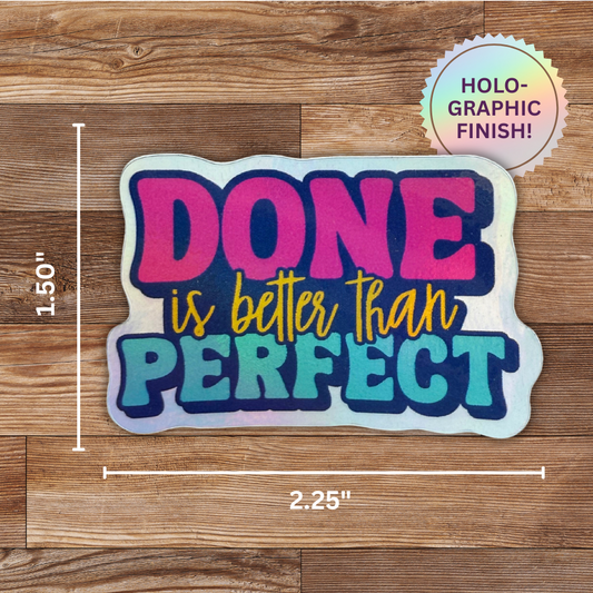 Done is Better Than Perfect Holographic Sticker - 4 Pack