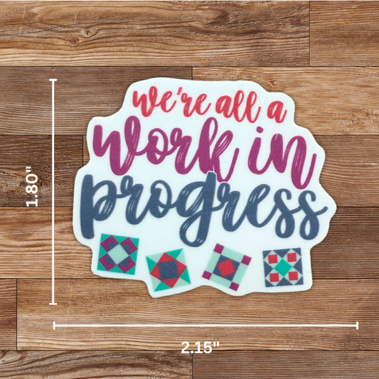 We're All a Work in Progress Sticker - 4 Pack