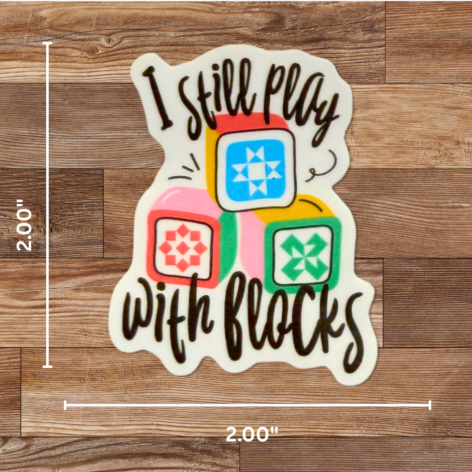 I Still Play with Blocks Sticker - 4 Pack