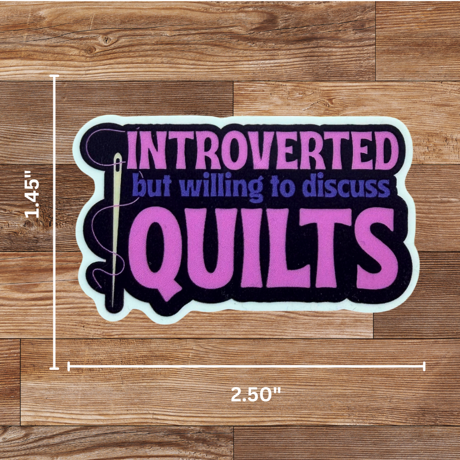 Introverted but Willing to Discuss Quilts Sticker - 4 Pack