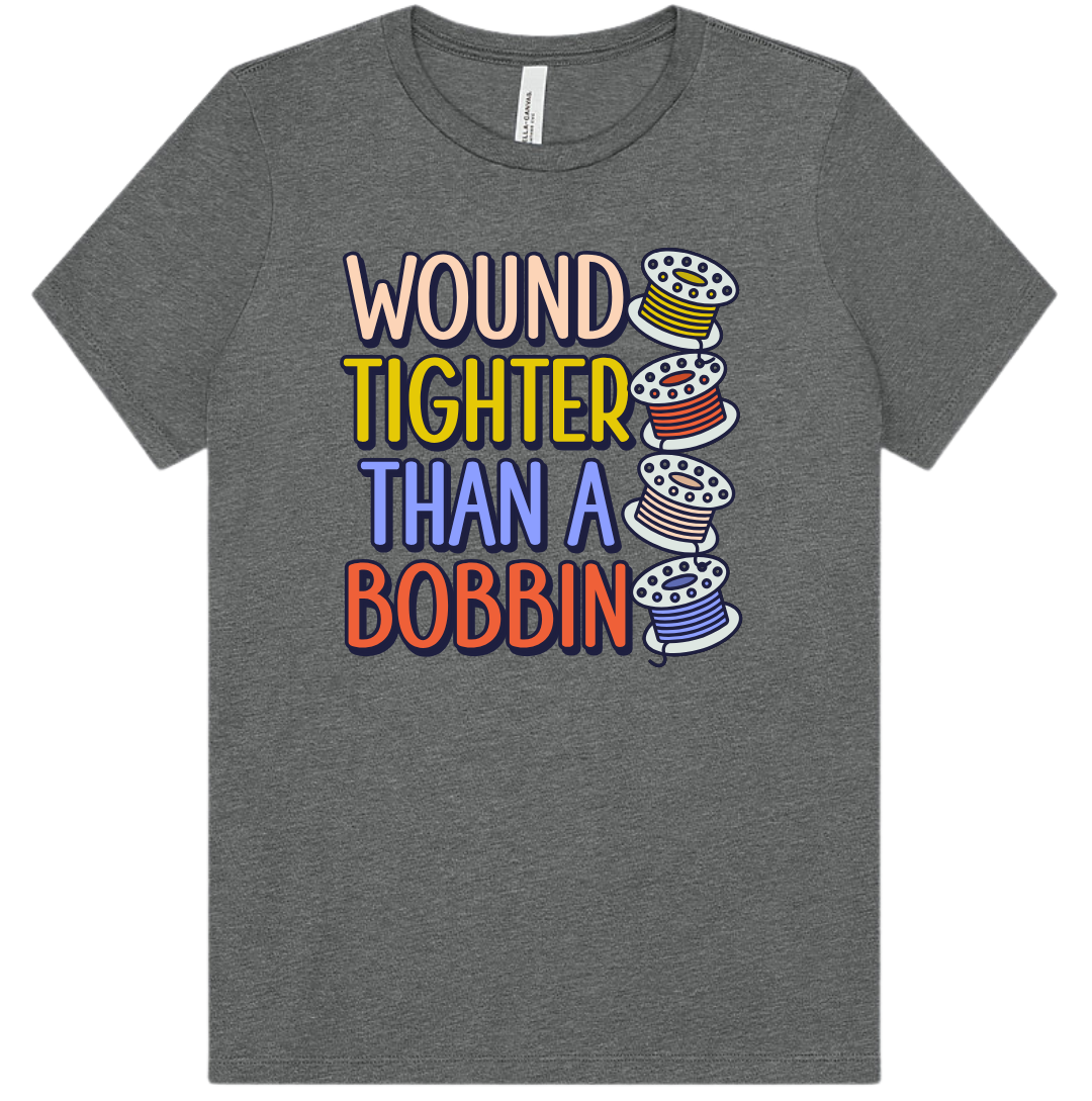 'Wound Tighter than a Bobbin' T-Shirt – JAR Designs and Consulting